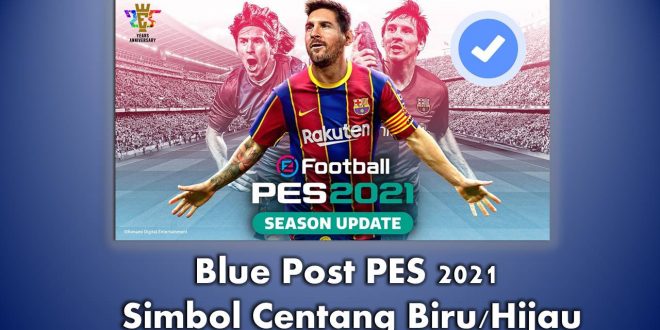 Blue Post PES 2021 Simbol Centang BiruHijau, Begini Cara Membuatnya