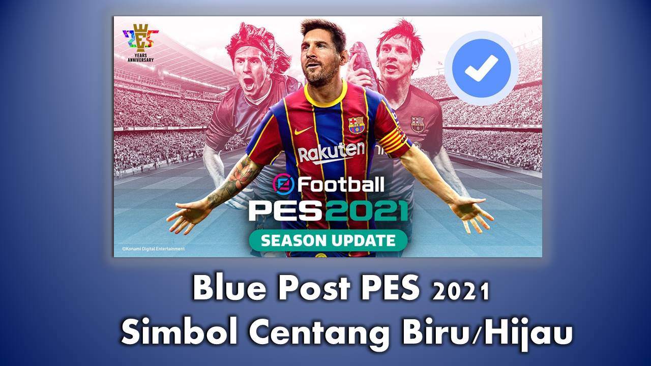 Blue Post PES 2021 Simbol Centang BiruHijau, Begini Cara Membuatnya