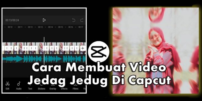 Cara Membuat Video Jedag Jedug Di Capcut Terbaru