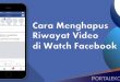 Cara menghapus riwayat video di watch facebook