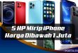 5 Handphone Mirip iPhone Yang Harga Dibawah 1 Juta