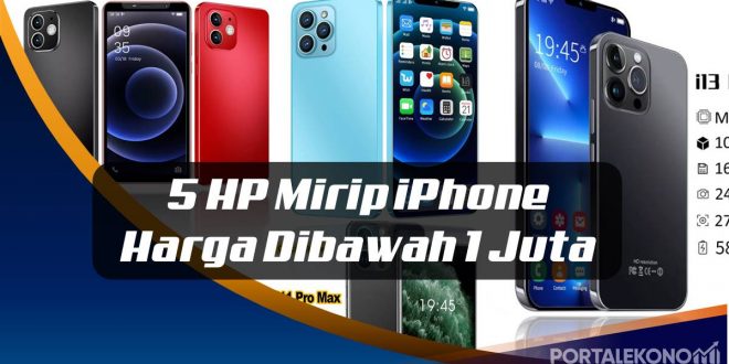 5 Handphone Mirip iPhone Yang Harga Dibawah 1 Juta