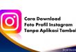 Cara Download Foto Profil Instagram Tanpa Aplikasi Tambahan