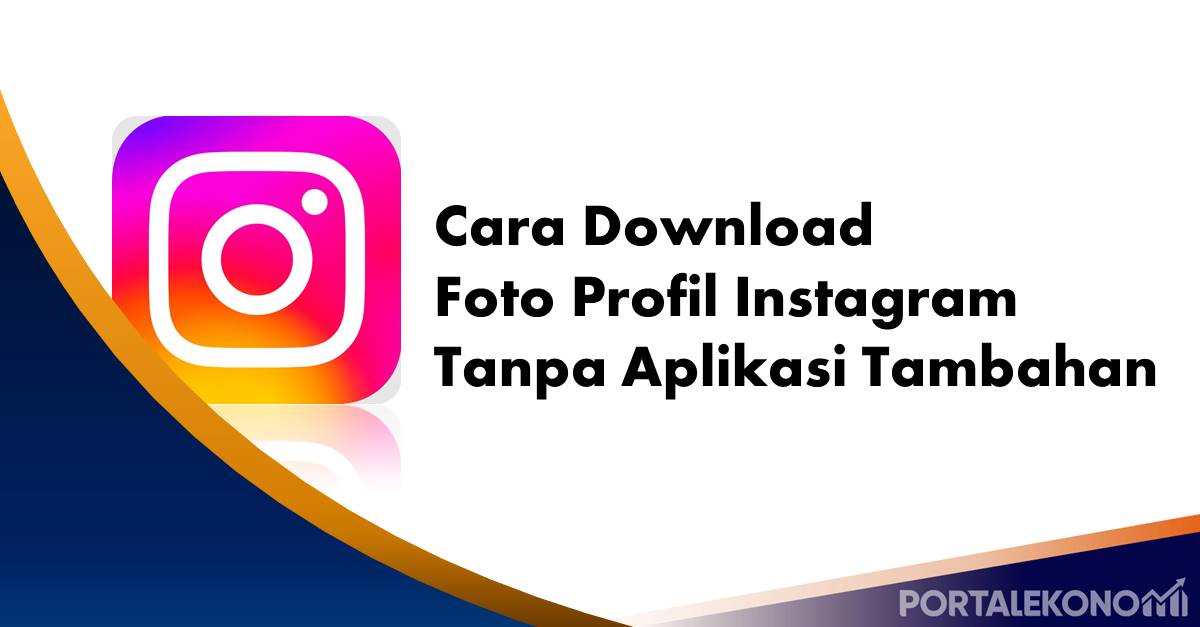 Cara Download Foto Profil Instagram Tanpa Aplikasi Tambahan