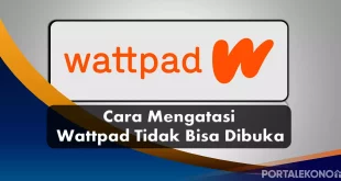Cara Mengatasi Wattpad yang Tidak Bisa Di Buka