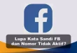 Lupa Kata Sandi FB dan Nomor Tidak Aktif Begini Cara Membukanya