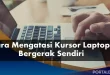 Cara Mengatasi Kursor Laptop Bergerak Sendiri