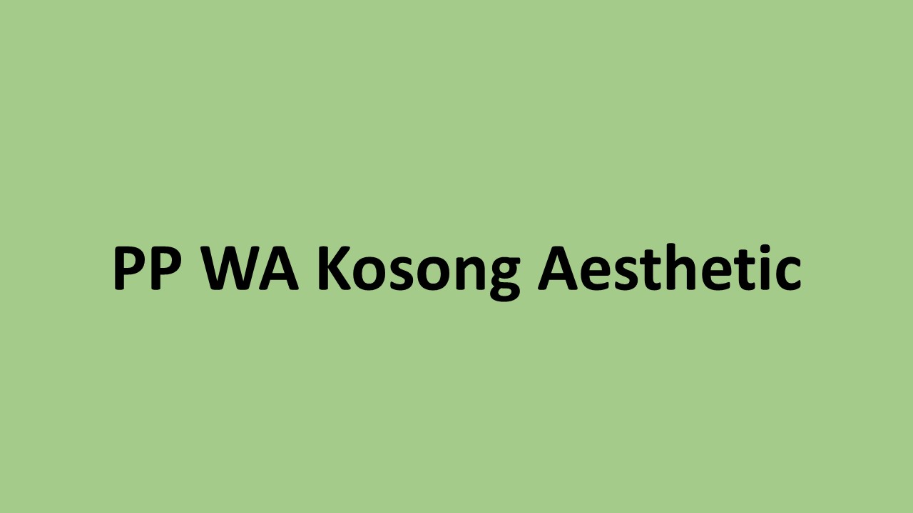 PP WA Kosong Aesthetic Tampilan WhatsApp Kosong yang Memikat Hati