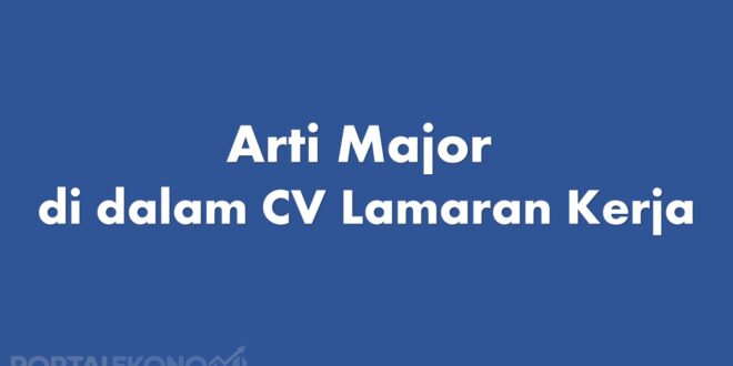 Arti Major di dalam CV Lamaran Kerja