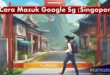 Cara Masuk Google Sg (Singapore) di Indonesia dengan Aman