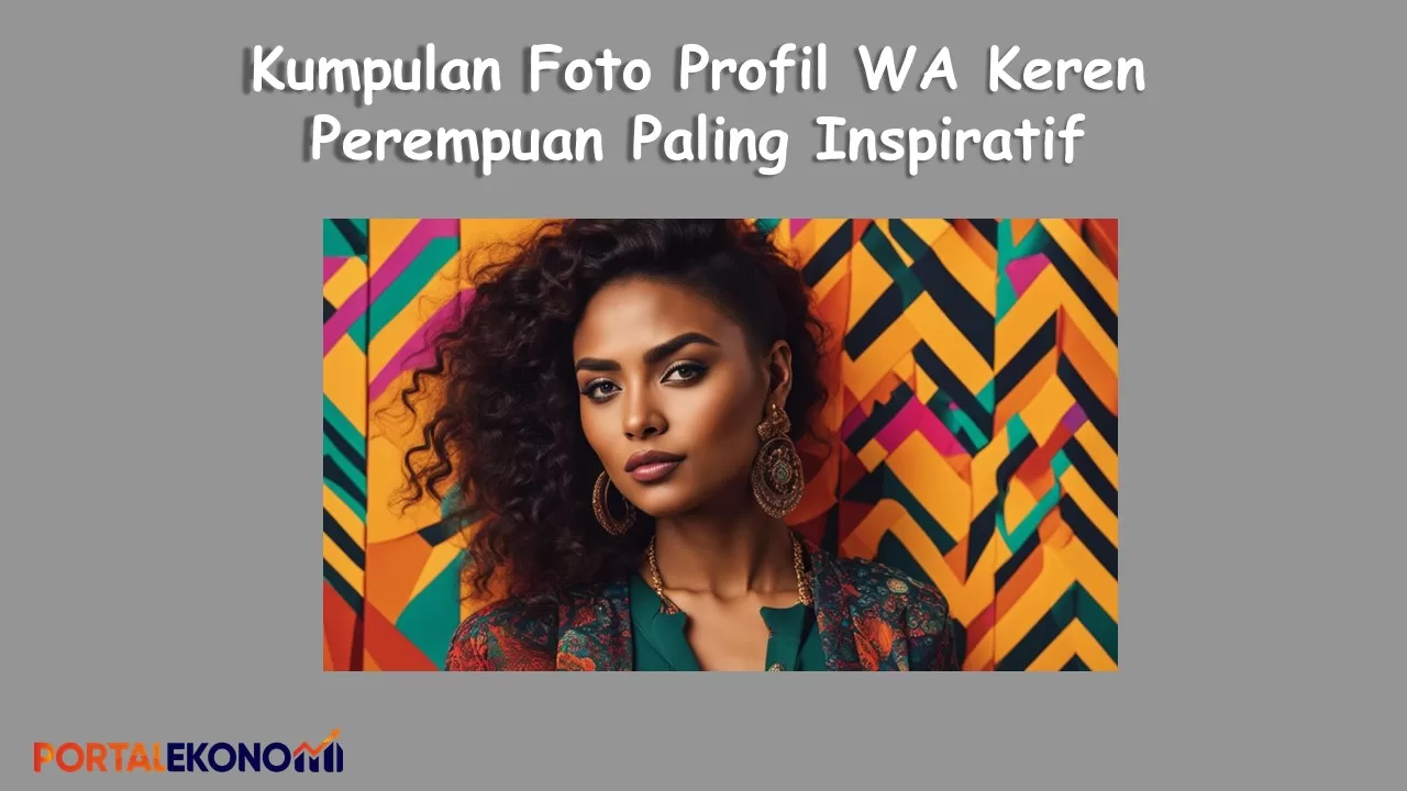 Kumpulan Foto Profil WA Keren Perempuan Paling Inspiratif