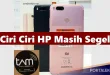 Begini Cara Mengetahui HP Pernah di Service dan Ciri Ciri HP Masih Segel