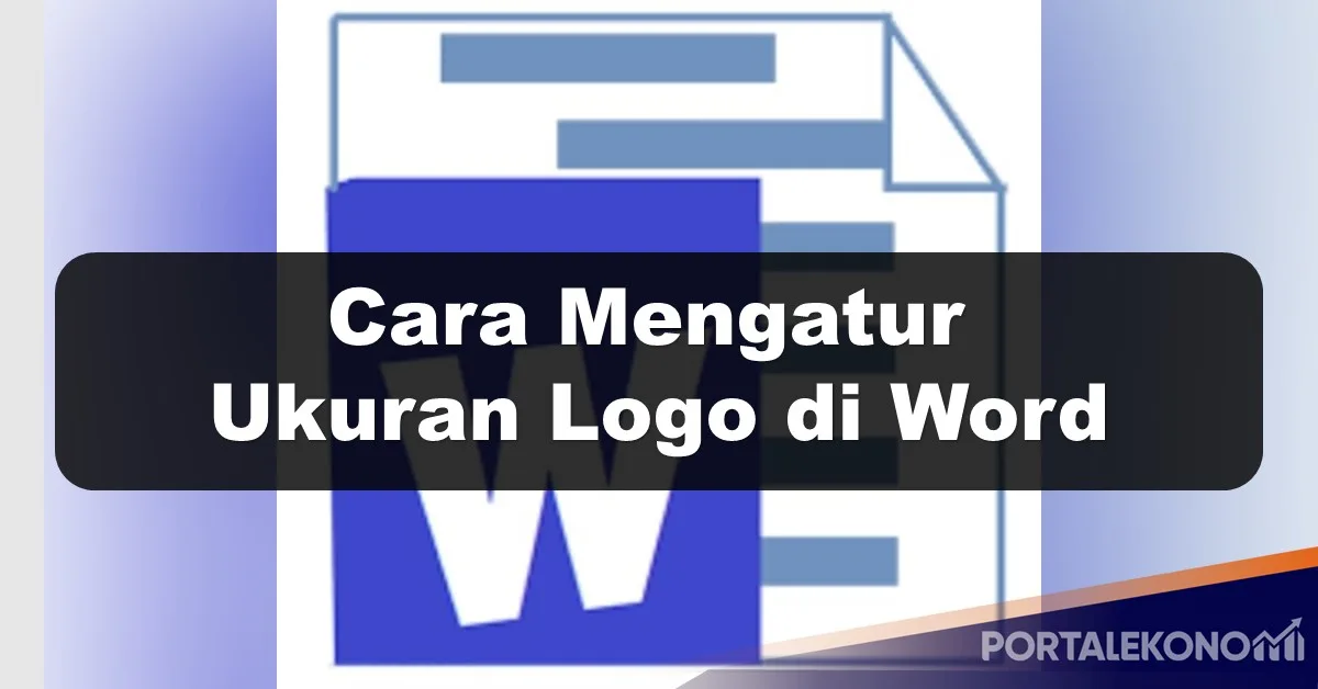 Cara Mengatur Ukuran Logo di Word