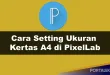 Cara Setting Ukuran Kertas A4 di PixelLab