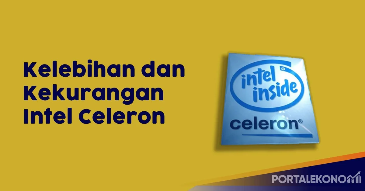 Ini Dia Kelebihan dan Kekurangan Intel Celeron