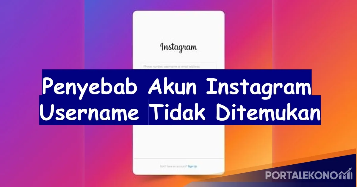 Penyebab Akun Instagram Username Tidak Ditemukan