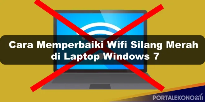 Perbaiki Wifi Silang Merah di Laptop Windows 7 dengan Langkah-langkah ini