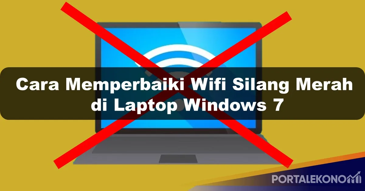 Perbaiki Wifi Silang Merah di Laptop Windows 7 dengan Langkah-langkah ini