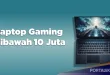 Rekomendasi Terbaik Laptop Gaming dibawah 10 Juta di Indonesia