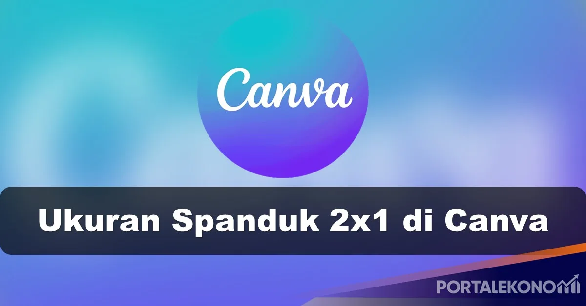 Ukuran Spanduk 2x1 di Canva untuk Desain Terbaik Anda