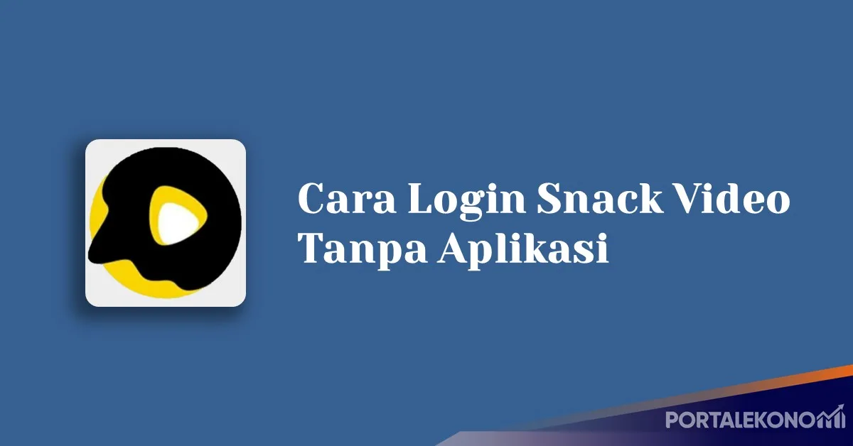 Cara Login Snack Video Tanpa Aplikasi