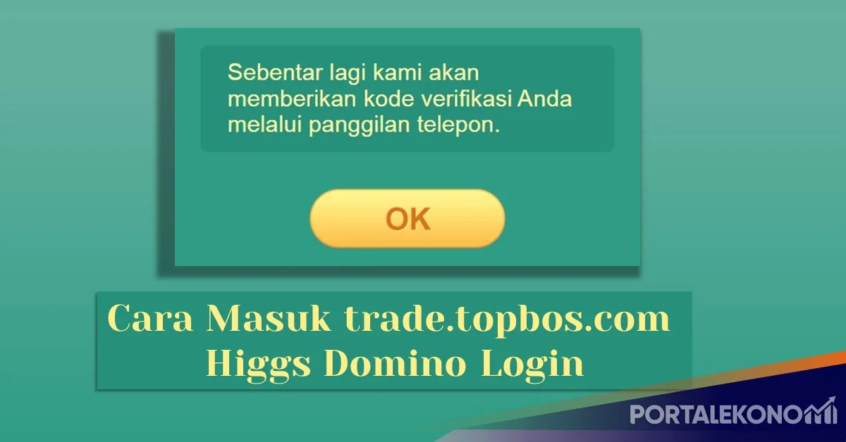 Cara Masuk trade.topbos.com Higgs Domino Login Terbaru 2024