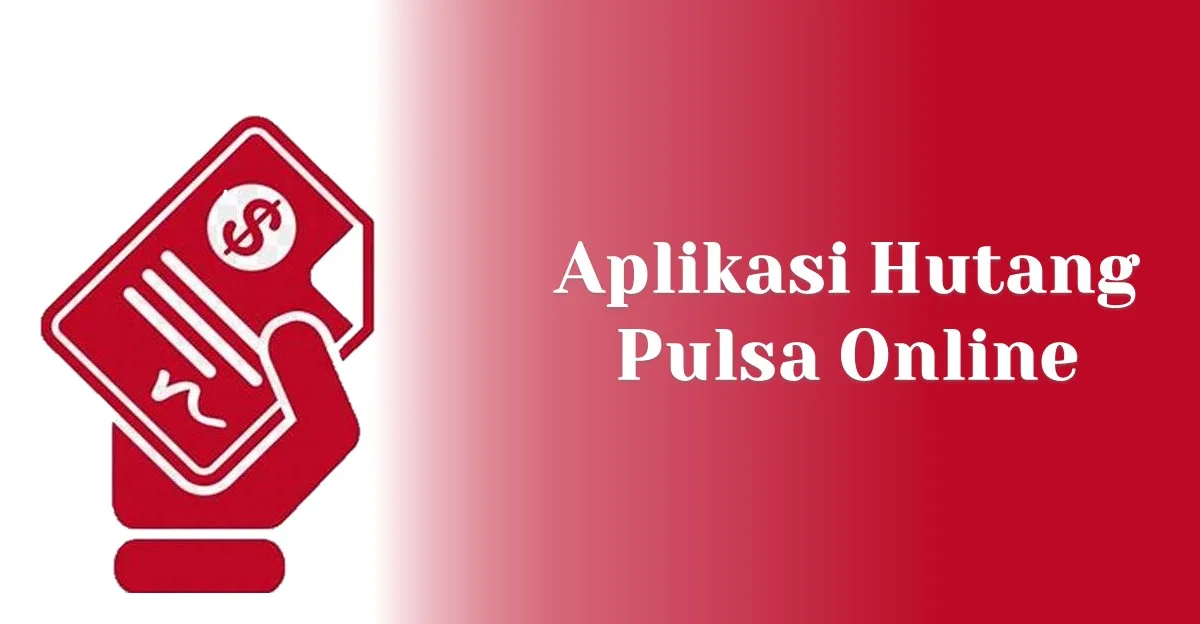 4 Aplikasi Hutang Pulsa Online Terbaik 2024, Mudah dan Cepat!