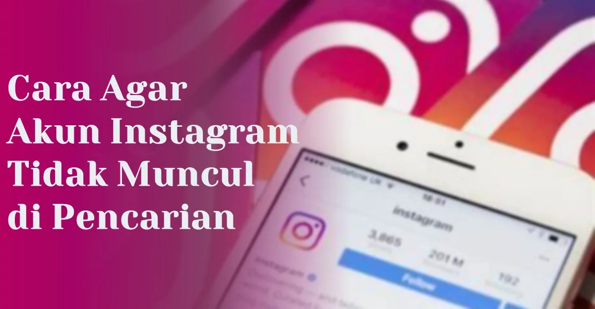 Cara Agar Akun Instagram Tidak Muncul di Pencarian