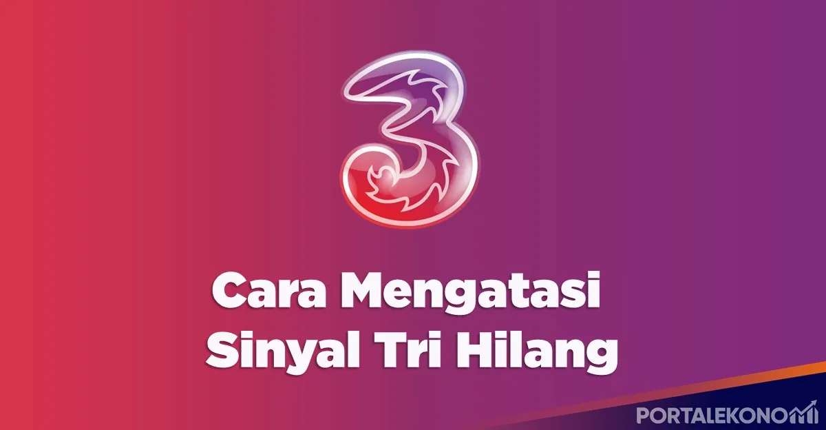Cara Mengatasi Sinyal Tri Hilang