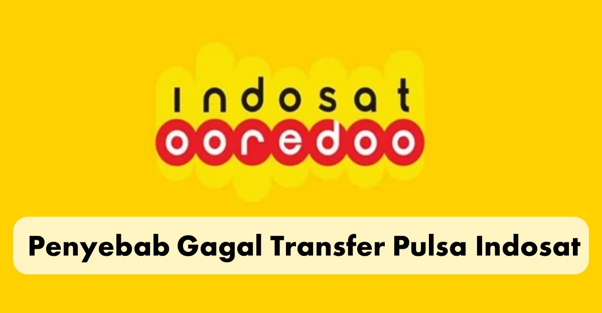 Penyebab Gagal Transfer Pulsa Indosat