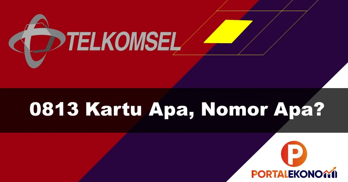 0813 Kartu Apa, Nomor Apa dan Layanan Mana