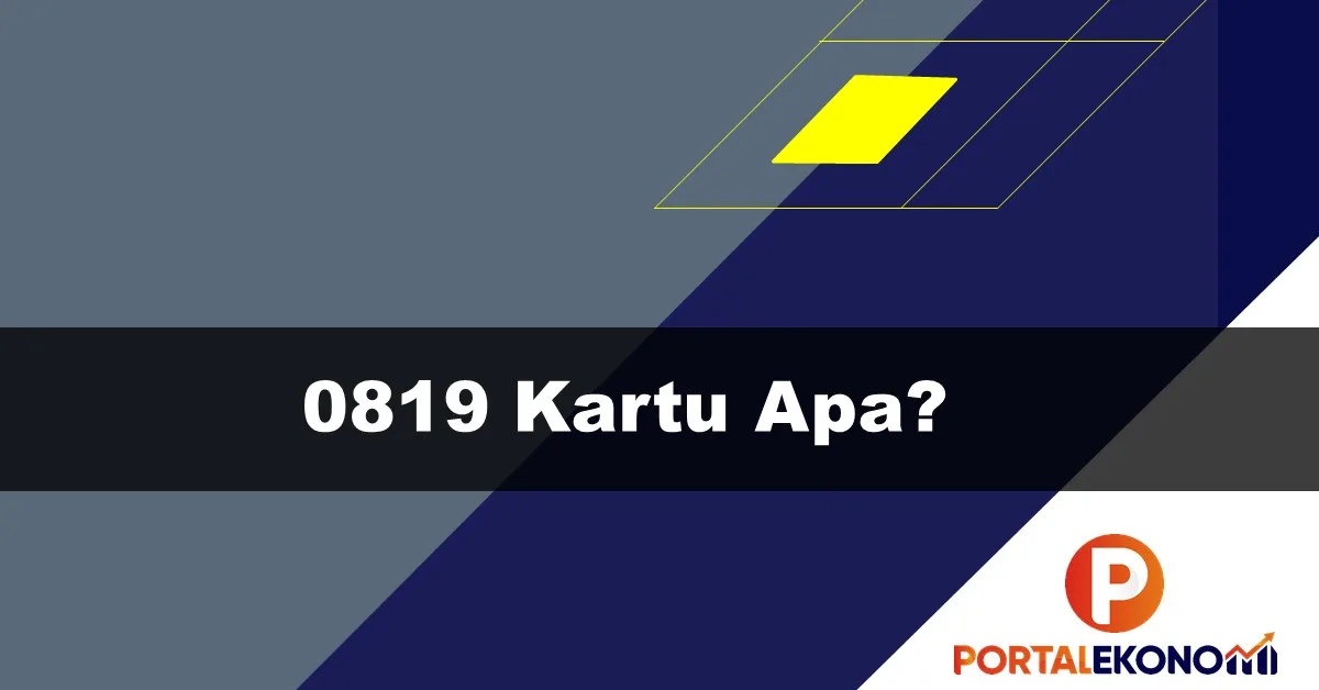 0819 Kartu Apa, Nomor Apa, Daerah Mana Cek Disini